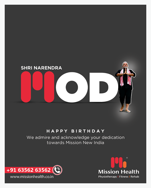 We admire and acknowledge your dedication towards Mission New India.

Wishing Hon. Prime Minister of India, Shri Narendra Modi, a very Happy 70th Birthday.

#HappyBirthdayPMModi #PMModi #HappyBirthdayNaMo #NarendraModi #HappyBirthdayNarendraModi  #Missionhealth #MissionHealthIndia #MissionHealthSportsClinic