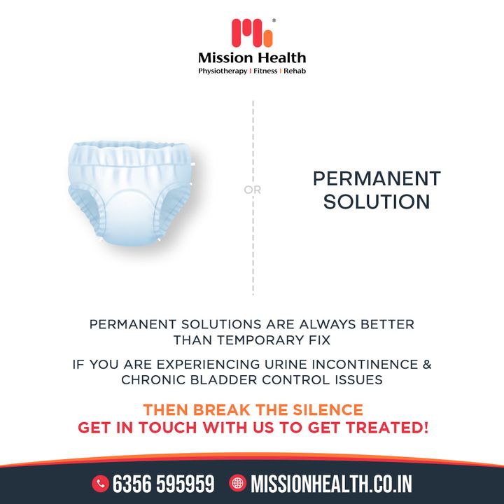 Wise are the ones who understand that the permanent solutions are always better than temporary fix!

If you have been experiencing urine incontinence & chronic bladder control issues since long then NOW is the time to stop suffering in ignorance and silence. Get in touch with us to get treated with the technologically sound, non-invasive incontinence rehabilitation.

Helpline: +91 6356 595959
www.missionhealth.co.in

#staytuned #urinaryincontinence #replaceemberrasment #urinarydisorders #urineleakage