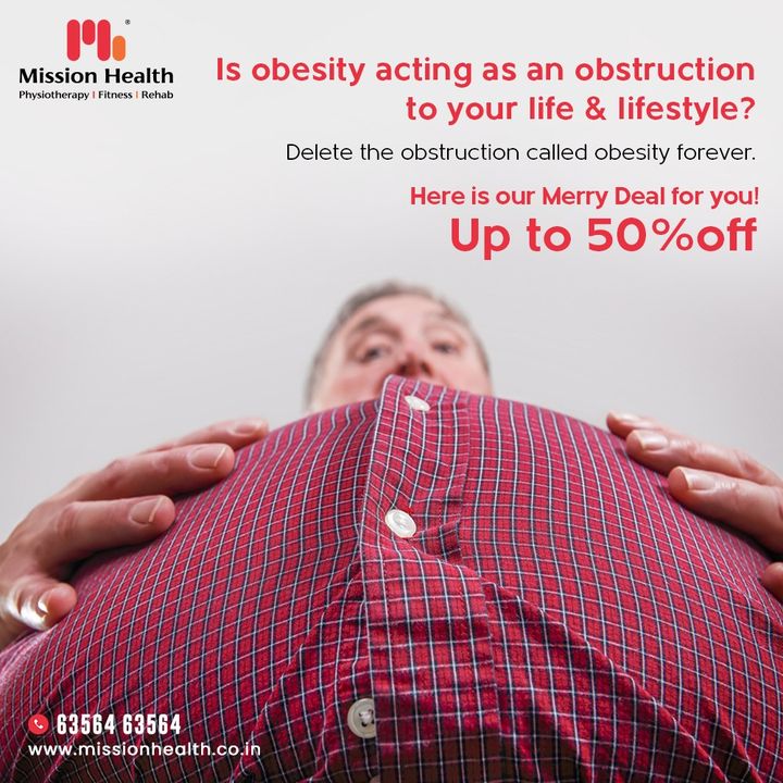Are you an obese and tired of being over-weight for a longer period of time?

Do you often lose your motivation and tend to give up your fitness goals?

Do you wish to shed the unwanted pounds but you are unable to find the right way?

Is obesity acting as an obstruction to your life & lifestyle in multiple ways?

If can related to the above-mentioned questions then here is an ideal merry deal for you. 

Get rid of hindrance that come in the form of emotional, physical, or psychological obstructions with a full-proof transformation at Mission Health. 

Resolve to wear confidence on your sleeves by deleting the obstruction called obesity forever!

Helpline: +91 63564 63564
www.missionhealth.co.in

#LaunchOffer #ObesityClinic #MerryDeal #DefeatObesity #LiveLight #TransformationalGoals #NewYearResolution #MissionHealth #Ahmedabad #Gujarat
