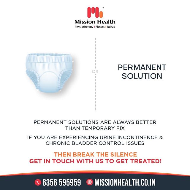 Wise are the ones who understand that the permanent solutions are always better than temporary fix!

If you have been experiencing urine incontinence & chronic bladder control issues since long then NOW is the time to stop suffering in ignorance and silence. Get in touch with us to get treated with the technologically sound, non-invasive incontinence rehabilitation.

Helpline: +91 6356 595959
www.missionhealth.co.in

#staytuned #urinaryincontinence #replaceemberrasment #urinarydisorders #urineleakage